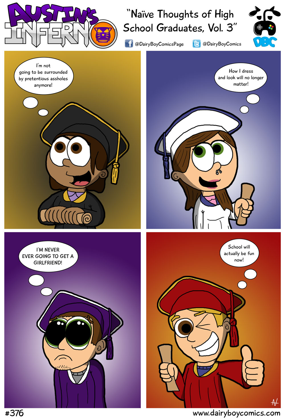 Silly first graduate, high school is merely the birthplace of pretentious assholes. College, however, is where they thrive, consume, and destroy. And you are powerless to stop it.
